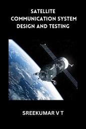 Icon image Satellite Communication System Design and Testing