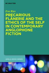 Icon image Precarious Flânerie and the Ethics of the Self in Contemporary Anglophone Fiction