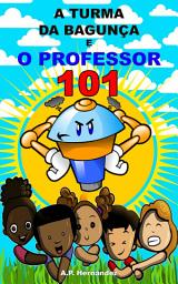 Icon image A turma da bagunça e o professor 101: Conto infantojuvenil - livro de suspense/humor