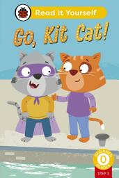 Icon image Go, Kit Cat! (Phonics Step 3): Read It Yourself - Level 0 Beginner Reader