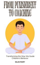 Icon image From Punishment to Coaching: Transforming the Way We Guide Children’s Behavior