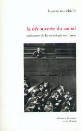 Icon image La découverte du social: Naissance de la sociologie en France (1870-1914)