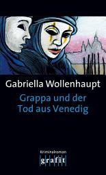 Icon image Grappa und der Tod aus Venedig: Maria Grappas 15. Fall