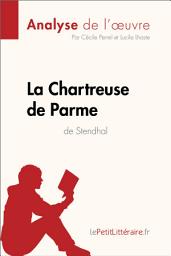 Icon image La Chartreuse de Parme de Stendhal (Analyse de l'œuvre): Analyse complète et résumé détaillé de l'oeuvre