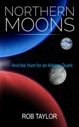 Icon image Northern Moons: And the Hunt for an Artisan Quark