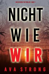 Icon image Nicht wie wir (Ein Ilse Beck-FBI-Thriller – Buch 1)