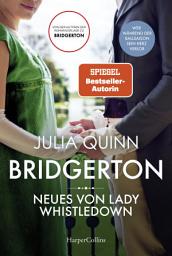 Icon image Bridgerton - Neues von Lady Whistledown: Band 9 | Von der mehrfachen SPIEGEL-Bestsellerautorin | Die Vorlage zur NETFLIX-Welterfolgsserie »Bridgerton«