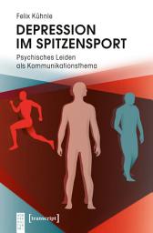 Icon image Depression im Spitzensport: Psychisches Leiden als Kommunikationsthema