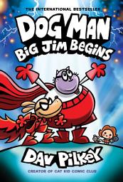 Icon image Dog Man: Big Jim Begins: A Graphic Novel (Dog Man #13): From the Creator of Captain Underpants