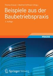 Icon image Beispiele aus der Baubetriebspraxis: Ausgabe 2