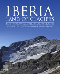 Icon image Iberia, Land of Glaciers: How The Mountains Were Shaped By Glaciers