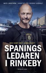 Icon image Spaningsledaren i Rinkeby : Min kamp mot gängvåldet