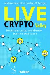 Icon image Live from Crypto Valley: Blockchain, crypto and the new business ecosystems