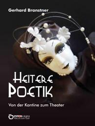 Icon image Heitere Poetik: Von der Kantine zum Theater