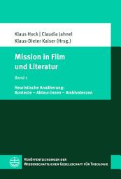 Icon image Mission in Film und Literatur: Band 1: Heuristische Annäherung: Kontexte – Akteur:innen – Ambivalenzen