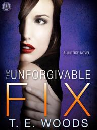 Icon image The Unforgivable Fix: A Justice Novel