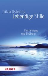 Icon image Lebendige Stille: Einstimmung und Einübung