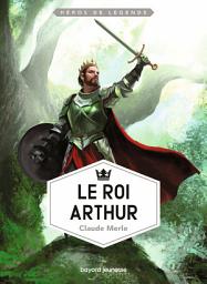 Icon image Le roi Arthur