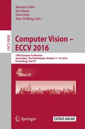 Icon image Computer Vision – ECCV 2016: 14th European Conference, Amsterdam, The Netherlands, October 11–14, 2016, Proceedings, Part IV