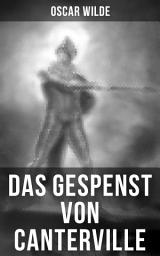 Icon image Das Gespenst von Canterville: Hylo-idealistische romantische Erzählung (Horror-Parodie)