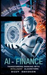 Icon image AI in Finance: Transforming Banking with Intelligent Algorithms