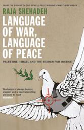 Icon image Language of War, Language of Peace: Palestine, Israel and the Search for Justice