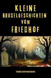 Icon image Kleine Gruselgeschichten vom Friedhof