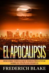 Icon image El Apocalipsis: Descubre Todo lo que Temías Preguntar sobre el Fin de los Tiempos