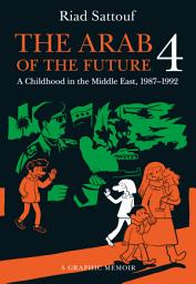 Icon image The Arab of the Future: A Graphic Memoir of a Childhood in the Middle East, 1987-1992