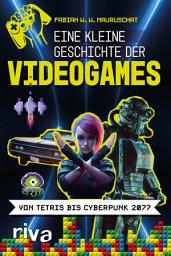 Icon image Eine kleine Geschichte der Videogames: Von Tetris bis Cyberpunk 2077