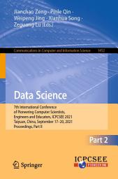 Icon image Data Science: 7th International Conference of Pioneering Computer Scientists, Engineers and Educators, ICPCSEE 2021, Taiyuan, China, September 17–20, 2021, Proceedings, Part II