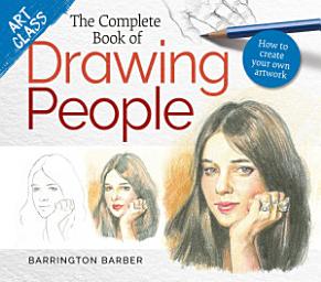 Icon image Art Class: The Complete Book of Drawing People: How to create your own artwork