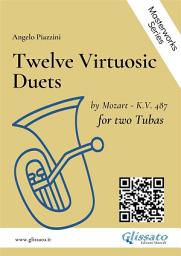 Icon image Twelve Virtuosic Duets for two Tubas: by Mozart - K.V. 487