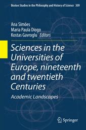 Icon image Sciences in the Universities of Europe, Nineteenth and Twentieth Centuries: Academic Landscapes