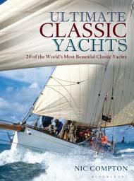 Icon image Ultimate Classic Yachts: 20 of the World's Most Beautiful Classic Yachts