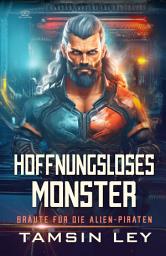 Icon image Hoffnungsloses Monster: Ein spannender Alien- & SciFi-Liebesromane mit Spice