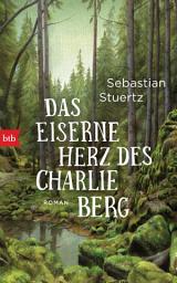 Icon image Das eiserne Herz des Charlie Berg: Roman