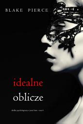 Icon image Idealne oblicze (Thriller psychologiczny o Jessie Hunt – Tom 6)