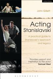 Icon image Acting Stanislavski: A practical guide to Stanislavski’s approach and legacy