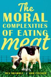 Icon image The Moral Complexities of Eating Meat