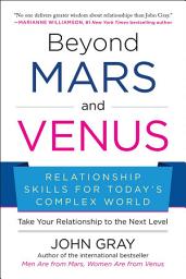 Icon image Beyond Mars and Venus: Relationship Skills for Today's Complex World