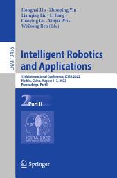 Icon image Intelligent Robotics and Applications: 15th International Conference, ICIRA 2022, Harbin, China, August 1–3, 2022, Proceedings, Part II