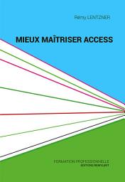 Icon image Mieux maîtriser Access: Un outil de familiarisation à la base de données Access