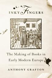 Icon image Inky Fingers: The Making of Books in Early Modern Europe