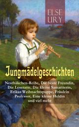 Icon image Jungmädelgeschichten: Nesthäkchen-Reihe, Die beste Freundin, Die Leseratte, Die kleine Samariterin, Erikas Weihnachtspuppe, Fräulein Professor, Eine kleine Heldin und viel mehr: Die schönsten Geschichten für Mädchen