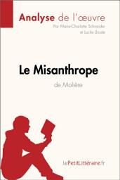 Icon image Le Misanthrope de Molière (Analyse de l'oeuvre): Analyse complète et résumé détaillé de l'oeuvre