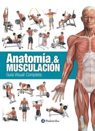 Icon image Anatomía & Musculación: Guía visual completa