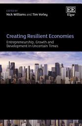 Icon image Creating Resilient Economies: Entrepreneurship, Growth and Development in Uncertain Times