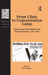 Icon image From Clinic to Concentration Camp: Reassessing Nazi Medical and Racial Research, 1933-1945