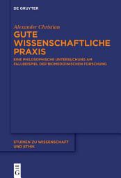 Icon image Gute wissenschaftliche Praxis: Eine philosophische Untersuchung am Fallbeispiel der biomedizinischen Forschung